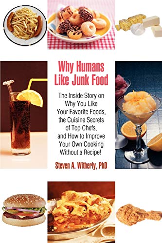 Why Humans Like Junk Food The Inside Story On Why You Like Your Favorite Foods, [Paperback]