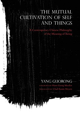 The Mutual Cultivation of Self and Things A Contemporary Chinese Philosophy of  [Paperback]