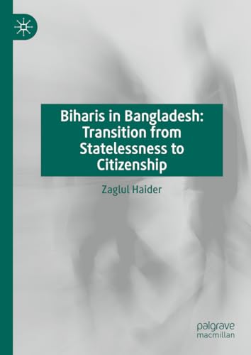 Biharis in Bangladesh: Transition from Statelessness to Citizenship [Hardcover]