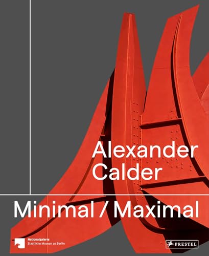 Alexander Calder: Minimal Maximal [Paperback]