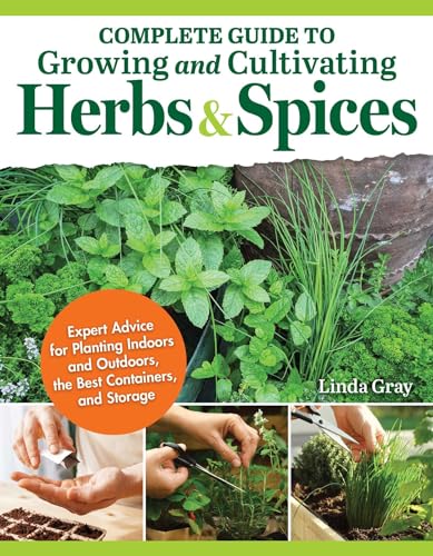 Complete Guide to Growing and Cultivating Herbs and Spices: Expert Advice for Pl [Paperback]