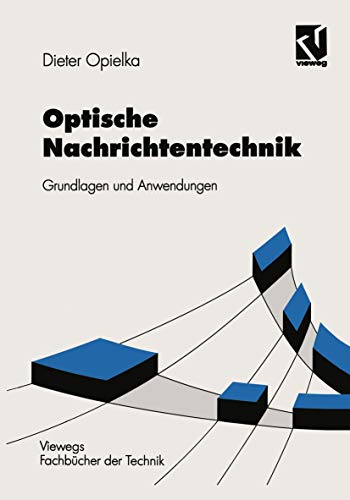 Optische Nachrichtentechnik: Grundlagen und Anwendungen [Paperback]