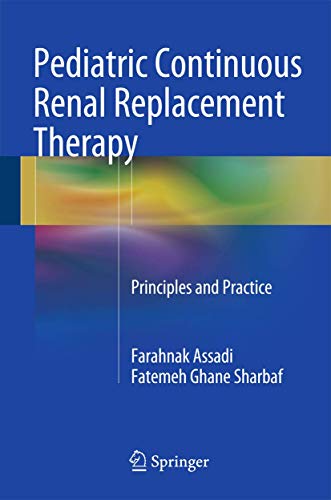 Pediatric Continuous Renal Replacement Therapy: Principles and Practice [Hardcover]