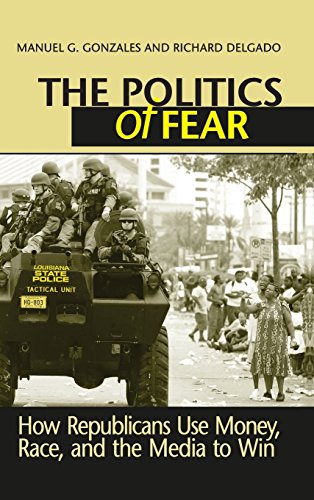 Politics of Fear Ho Republicans Use Money, Race and the Media to Win [Hardcover]