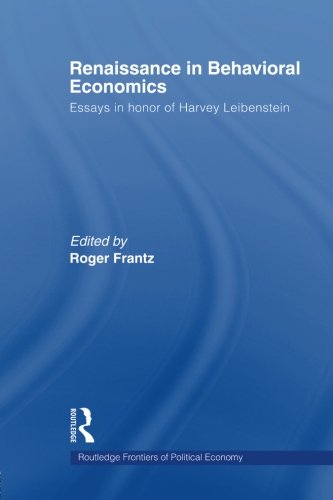 Renaissance in Behavioral Economics Essays in Honour of Harvey Leibenstein [Paperback]