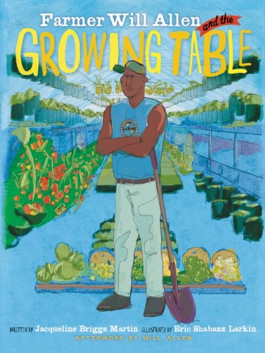 Farmer Will Allen and the Growing Table [Paperback]