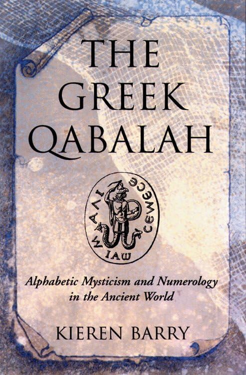 The Greek Qabalah: Alphabetic Mysticism And Numerology In The Ancient World [Paperback]