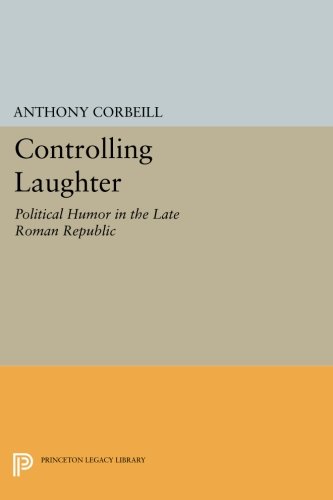 Controlling Laughter Political Humor in the Late Roman Republic [Paperback]