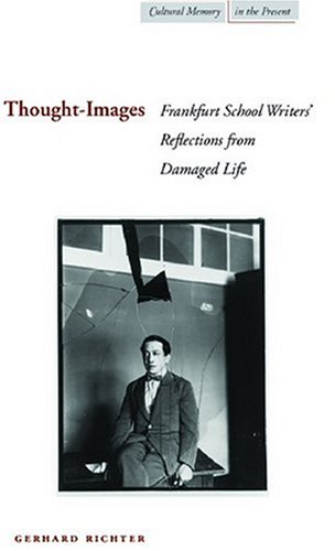 Thought-Images Frankfurt School Writers Reflections from Damaged Life [Hardcover]