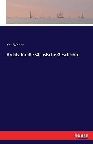 Archiv Fur Die Sachsische Geschichte (german Edition) [Paperback]