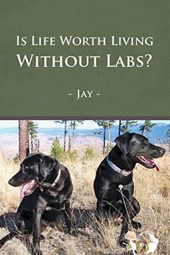 Is Life Worth Living Without Labs [Paperback]