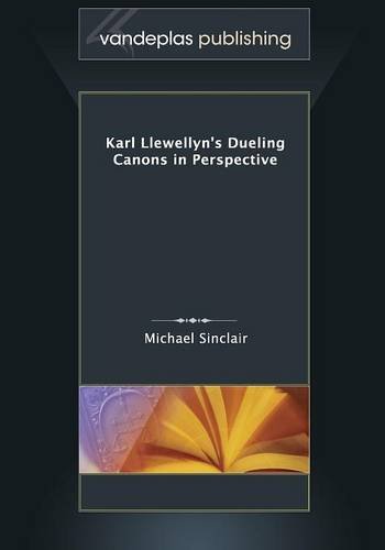 Karl Lleellyn's Dueling Canons In Perspective [Paperback]