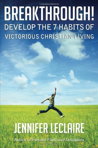 Breakthrough Develop The 7 Habits Of Victorious Christian Living [Paperback]