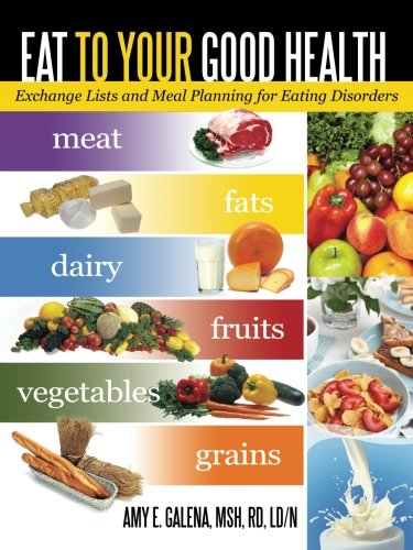 Eat To Your Good Health Exchange Lists And Meal Planning For Eating Disorders [Paperback]