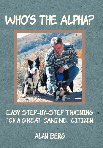 Who's the Alpha  Easy Step-By-Step Training for a Great Canine Citizen [Hardcover]