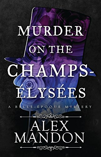 Murder On The Champs-Elysees A Belle-Epoque Mystery [Paperback]