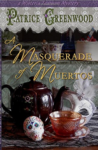 A Masquerade Of Muertos (isteria Tearoom Mysteries) (volume 5) [Paperback]