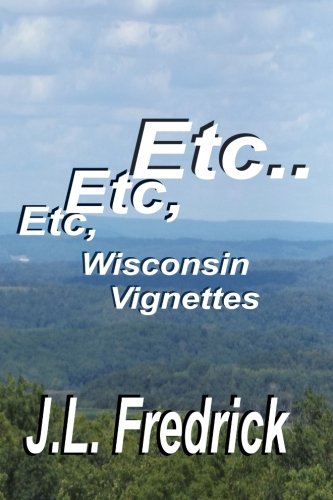 Etc, Etc, Etc... Wisconsin Vignettes [Paperback]