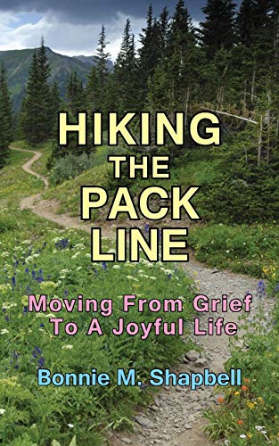 Hiking The Pack Line Moving From Grief To A Joyful Life [Paperback]