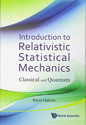 Introduction To Relativistic Statistical Mechanics Classical And Quantum [Hardcover]