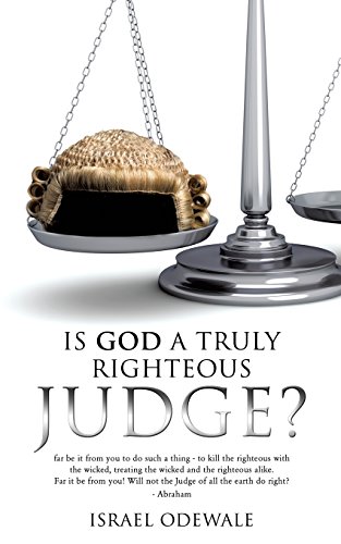 Is God A Truly Righteous Judge [Paperback]