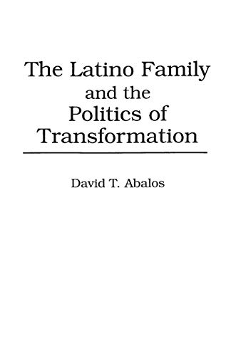 Latino Family and the Politics of Transformation [Paperback]