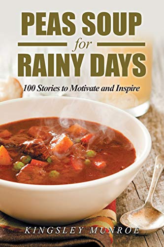 Peas Soup for Rainy Days  100 Stories to Motivate and Inspire [Paperback]