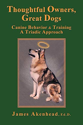 Thoughtful Oners, Great Dogs Canine Behavior And Training A Triadic Approach [Paperback]