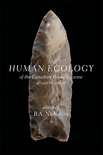 Human Ecology Of The Canadian Prairie Ecozone 11,000 To 300 Bp (cps) [Hardcover]