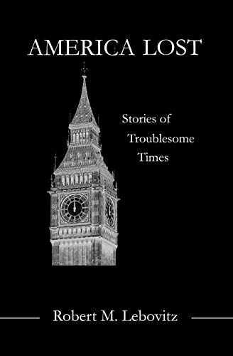 America Lost  Stories of Troublesome Times [Paperback]