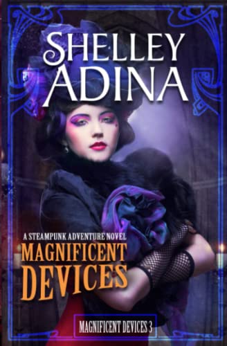 Magnificent Devices A Steampunk Adventure Novel (volume 3) [Paperback]