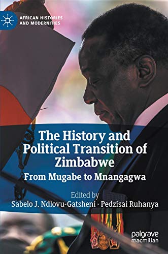 The History and Political Transition of Zimbabwe: From Mugabe to Mnangagwa [Hardcover]