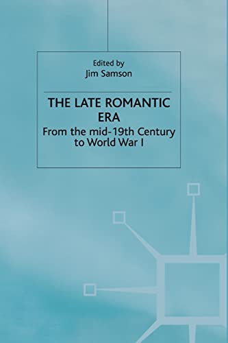 The Late Romantic Era Volume 7 From the Mid-19th Century to World War I [Paperback]