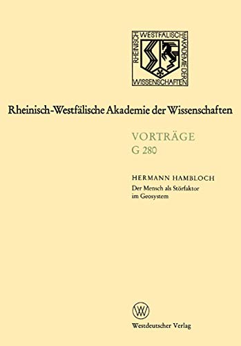 Der Mensch als Strfaktor im Geosystem: 294. Sitzung am 19. Juni 1985 in Dsseld [Paperback]