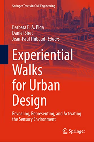 Experiential Walks for Urban Design: Revealing, Representing, and Activating the [Hardcover]