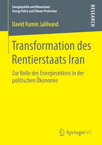 Transformation des Rentierstaats Iran Zur Rolle des Energiesektors in der polit [Paperback]