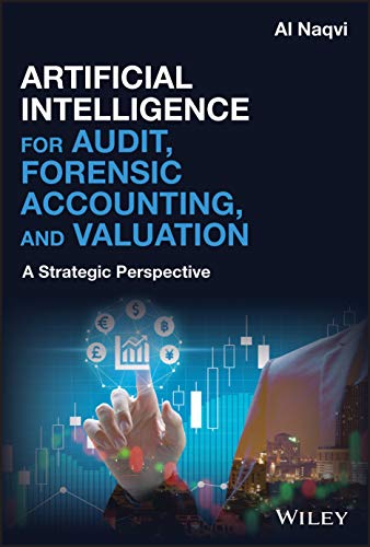 Artificial Intelligence for Audit, Forensic Accounting, and Valuation: A Strateg [Hardcover]