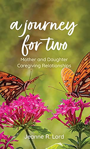 A Journey for Two: Mother and Daughter Caregiving Relationships [Hardcover]