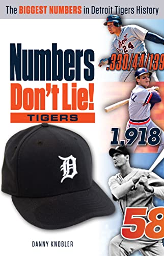 Numbers Don't Lie: Tigers: The Biggest Numbers in Tigers History [Paperback]