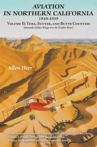 Aviation in Northern California 1910-1939  Volume II Yuba, Sutter, and Butte C [Paperback]