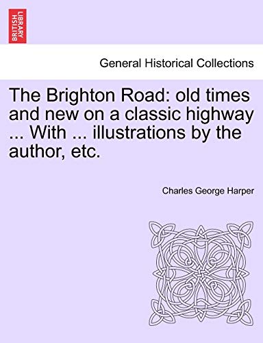 Brighton Road  Old times and ne on a classic highay ... ith ... illustration [Paperback]