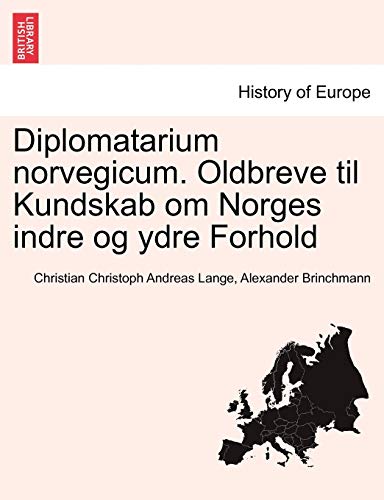 Diplomatarium Norvegicum. Oldbreve Til Kundskab Om Norges Indre Og Ydre Forhold  [Paperback]