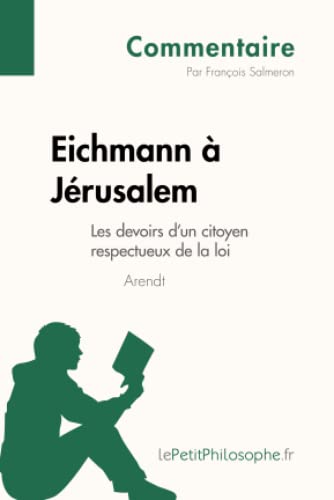 Eichmann A Jerusalem D'Arendt - Les Devoirs D'Un Citoyen Respectueux De La Loi (