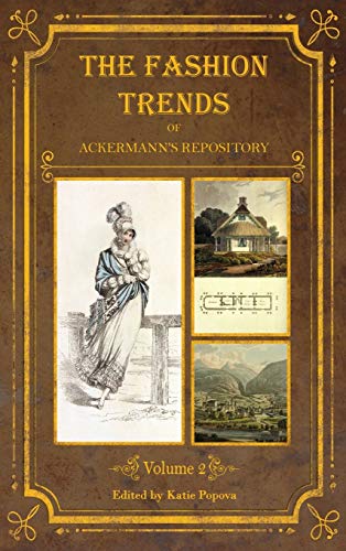 Fashion Trends of Ackermann's Repository of Arts, Literature, Commerce, Etc  Wi [Hardcover]