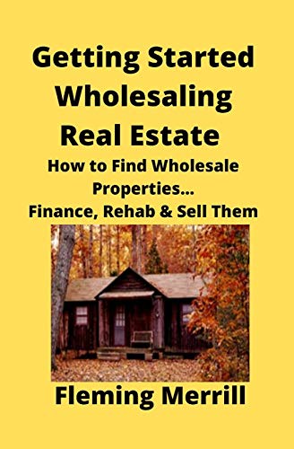 Getting Started Wholesaling Real Estate  Ho to Find Wholesale Properties... Fi [Paperback]