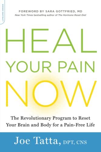 Heal Your Pain No The Revolutionary Program to Reset Your Brain and Body for a [Paperback]