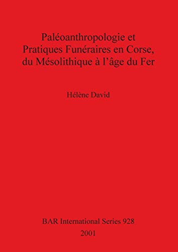 Paleoanthropologie et Pratiques Funeraires en Corse, du Mesolithique a l'age du  [Paperback]