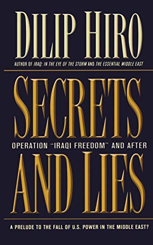 Secrets and Lies Operation Iraqi Freedom and After A Prelude to the Fall of U. [Paperback]