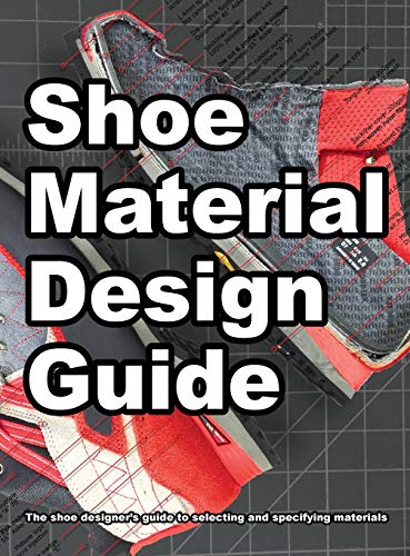 Shoe Material Design Guide  The Shoe Designers Complete Guide to Selecting and  [Hardcover]