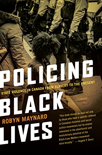 Policing Black Lives: State Violence In Canada From Slavery To The Present [Paperback]